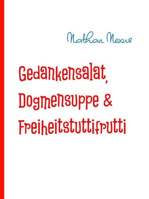 cover image of Gedankensalat, Dogmensuppe & Freiheitstuttifrutti